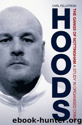 Hoods: The Gangs of Nottingham, A Study in Organised Crime by Fellstrom Carl