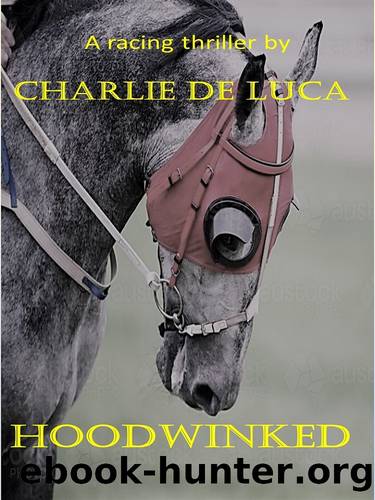 Hoodwinked: A great racing thriller. by De Luca Charlie