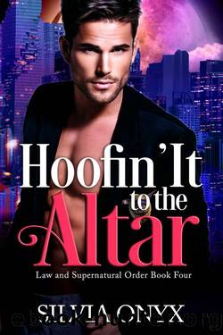 Hoofin' It to the Altar (Law and Supernatural Order Book 4) by Silvia Onyx