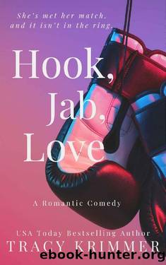 Hook, Jab, Love: A romantic comedy by Tracy Krimmer