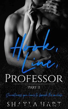 Hook, Line Professor Part 2 by Shayla Hart