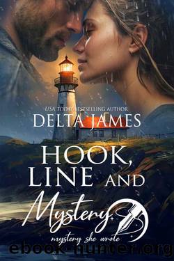 Hook, Line and Mystery: A Steamy Small Town Mystery (Mystery, She Wrote Book 2) by Delta James