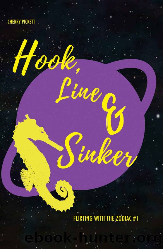 Hook, Line, and Sinker (Flirting with the Zodiac Book 1) by Cherry Pickett