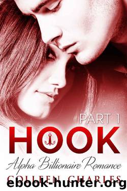 Hook: Alpha Billionaire Romance Part 1 by Colleen Charles
