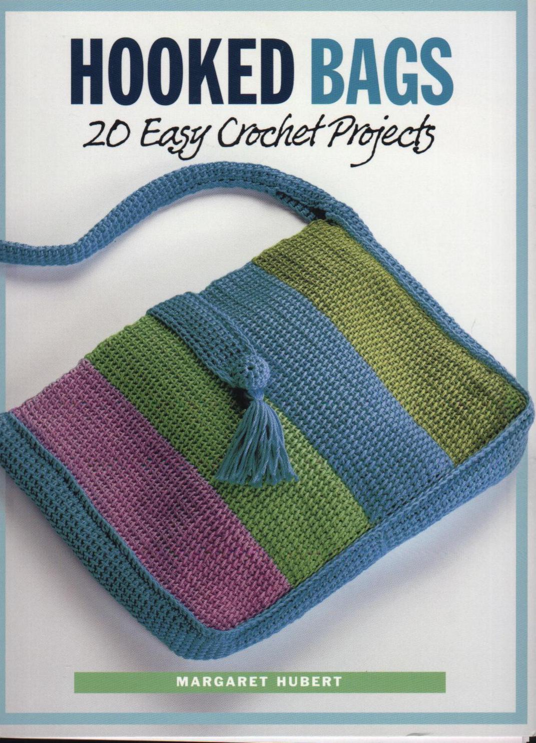 Hooked Bags: 20 Easy Crochet Projects by Margaret Hubert