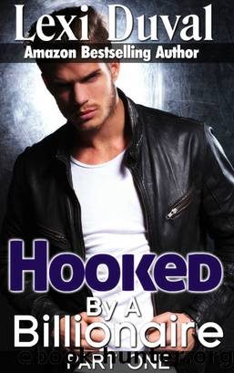 Hooked By A Billionaire (Book One) by Lexi Duval