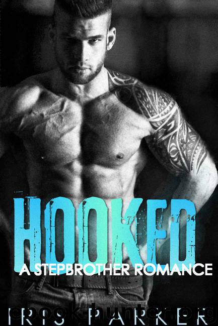 Hooked: A Stepbrother Romance by Iris Parker