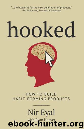 Hooked: How to Build Habit-Forming Products by Nir Eyal & Ryan Hoover