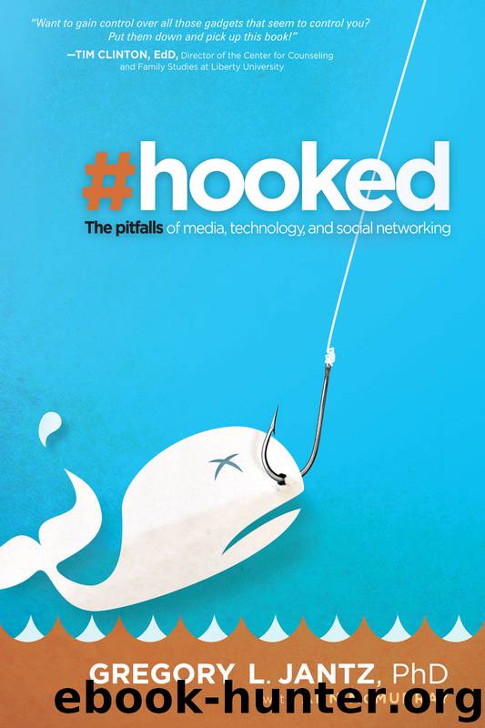 Hooked: The Pitfalls of Media, Technology and Social Networking by Gregory L. Jantz