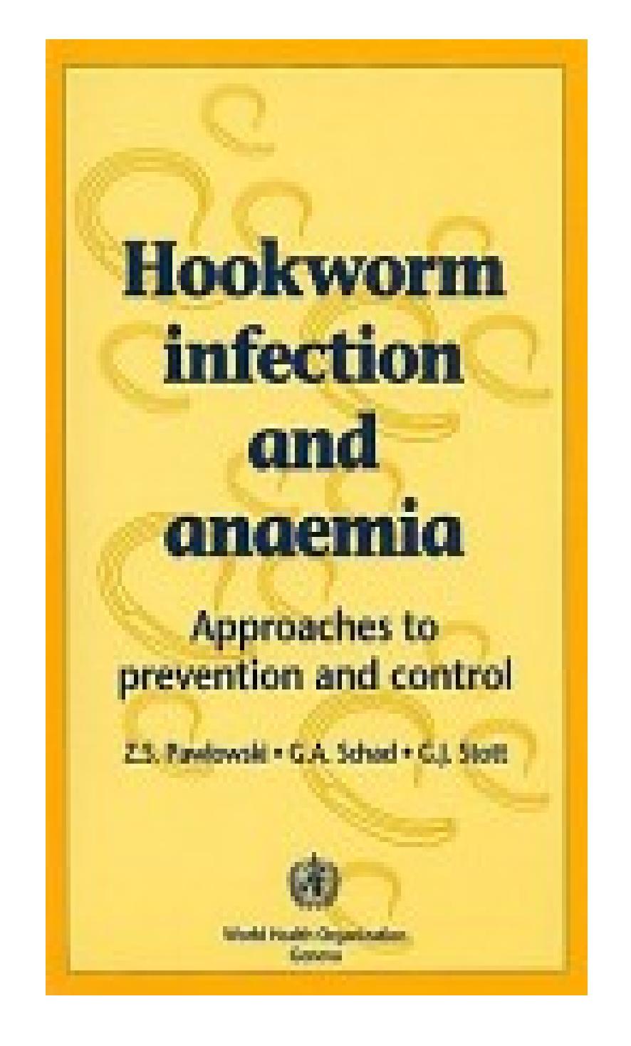 Hookworm Infection and Anaemia by Z.S. Pawlowski G.A. Schad G.J. Stott