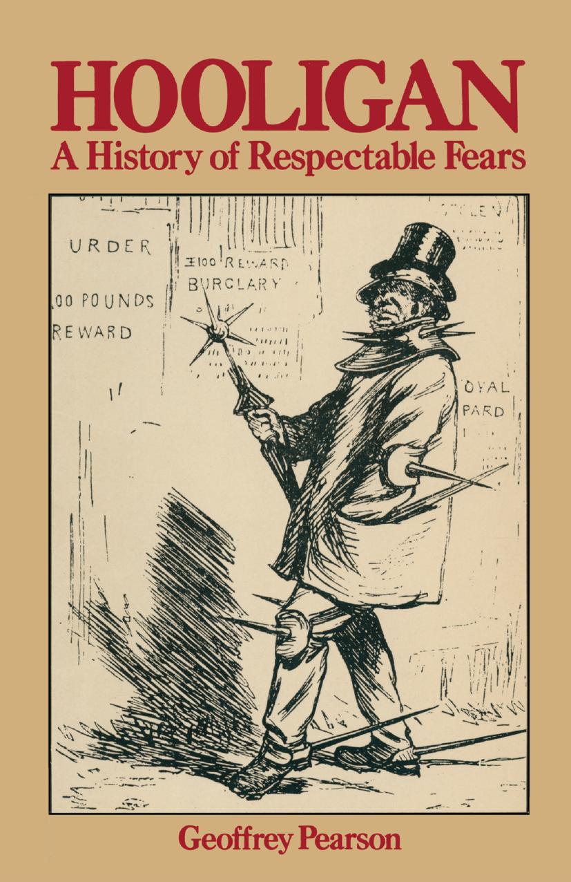 Hooligan: A history of respectable fears by Geoffrey Pearson (auth.)