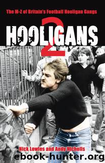 Hooligans 2: The M-Z of Britain's Football Hooligan Gangs by Andy Nicholls & Nick Lowles