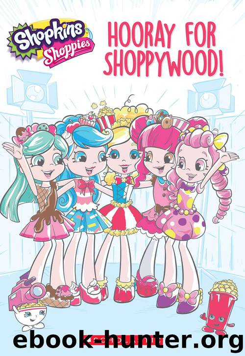 Hooray for Shoppywood!(Shopkins: Shoppies) by Katschke Judy