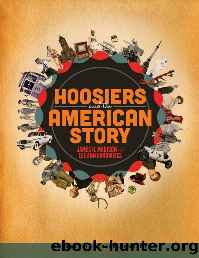 Hoosiers and the American Story by James H. Madison; Lee Ann Sandweiss; Jane Hedeen