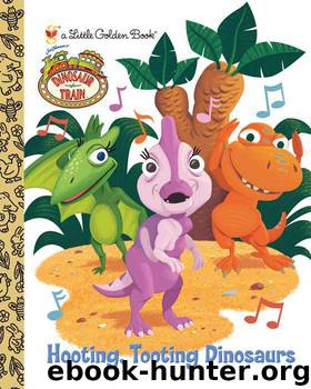 Hooting, Tooting Dinosaurs (Dinosaur Train) by Posner-Sanchez Andrea;Golden Books