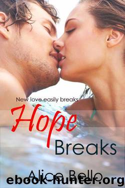 Hope Breaks: A New Adult Romantic Comedy by Alice Bello & Stephanie T. Lott