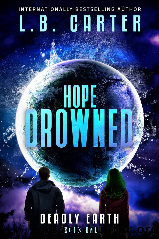 Hope Drowned: a unique and mysterious YA Disaster Dystopian (Deadly Earth Book 1) by L.B. Carter