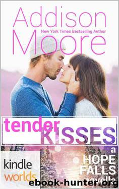 Hope Falls: Tender Kisses (Kindle Worlds Novella) (3:AM Kisses Book 13) by Addison Moore