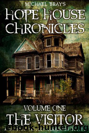Hope House Chronicles volume 1: The Visitor by Bray Michael