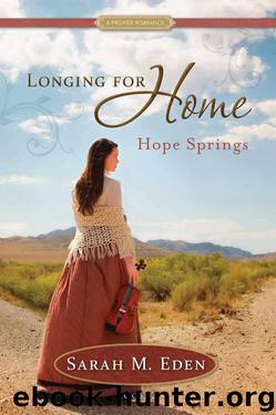 Hope Springs (Longing for Home - book 2, A Proper Romance) by Sarah M. Eden