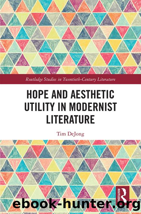 Hope and Aesthetic Utility in Modernist Literature by DeJong Tim;