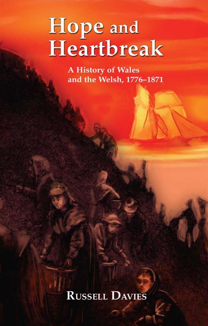 Hope and Heartbreak: A social history of Wales and the Welsh, 1776-1871 by Russell Davies