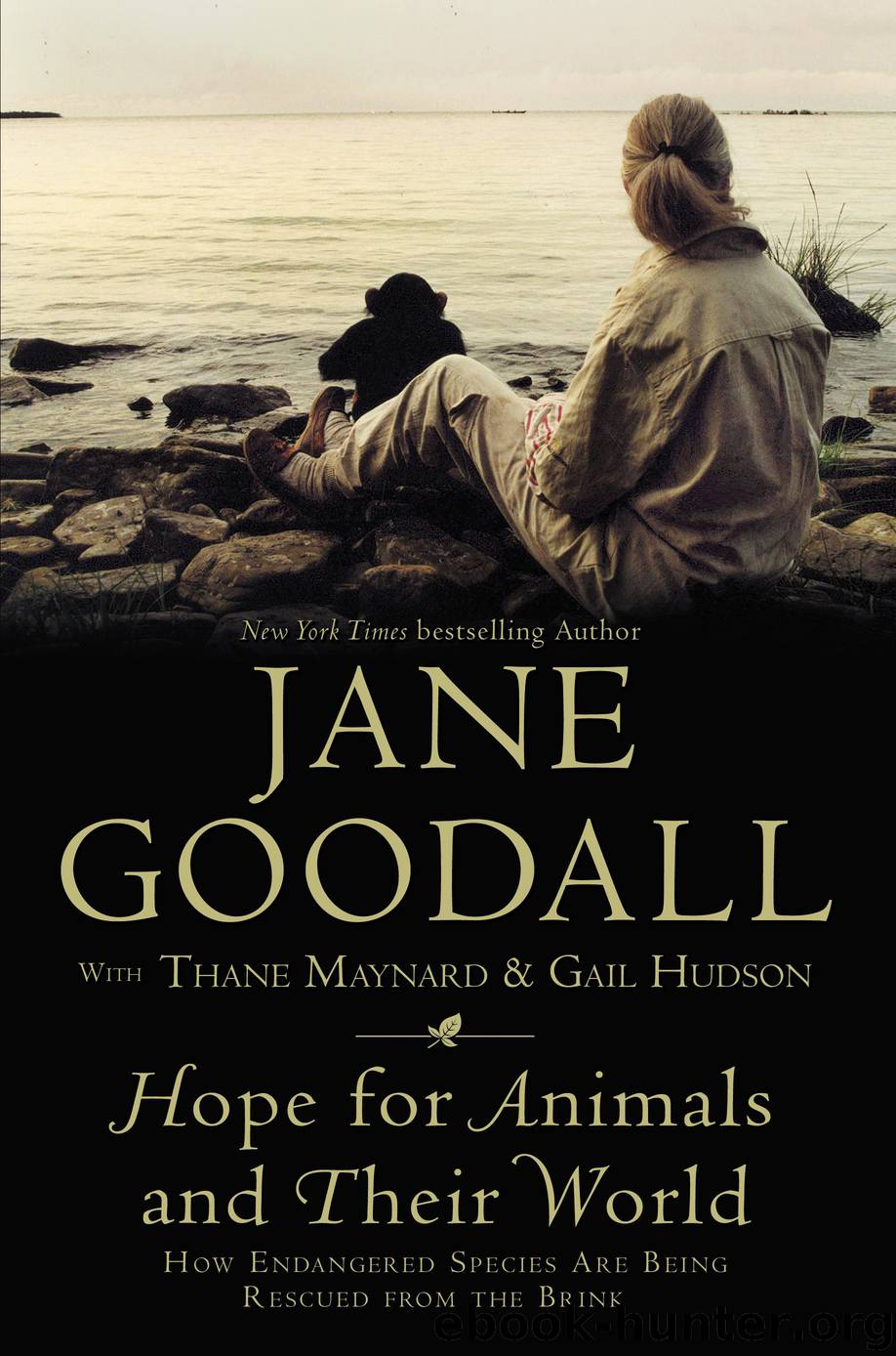 Hope for Animals and Their World: How Endangered Species Are Being Rescued from the Brink by Jane Goodall & Thane Maynard & Gail Hudson