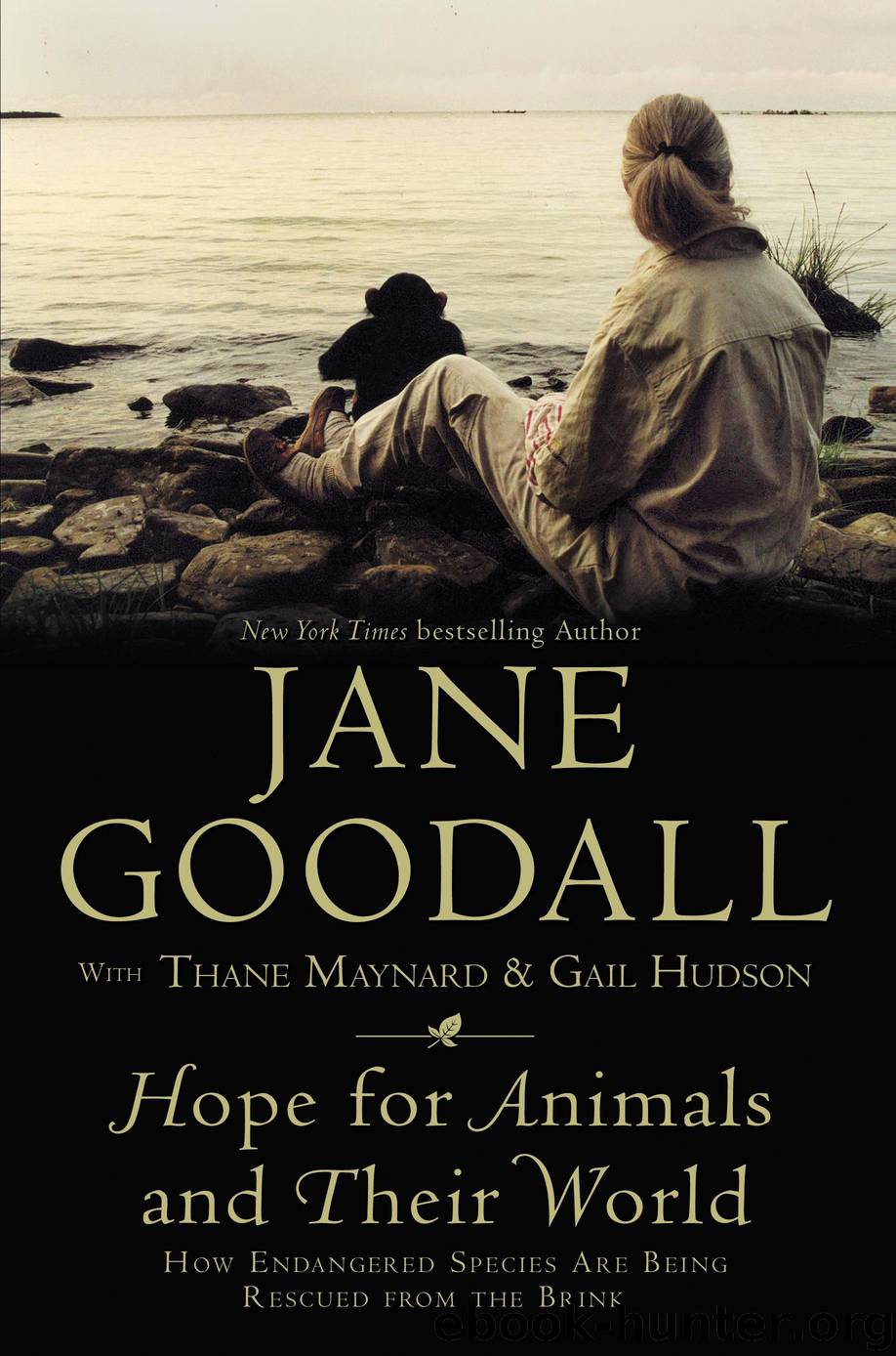 Hope for Animals and Their World: How Endangered Species Are Being Rescued from the Brink by Jane Goodall; Thane Maynard; Gail Hudson