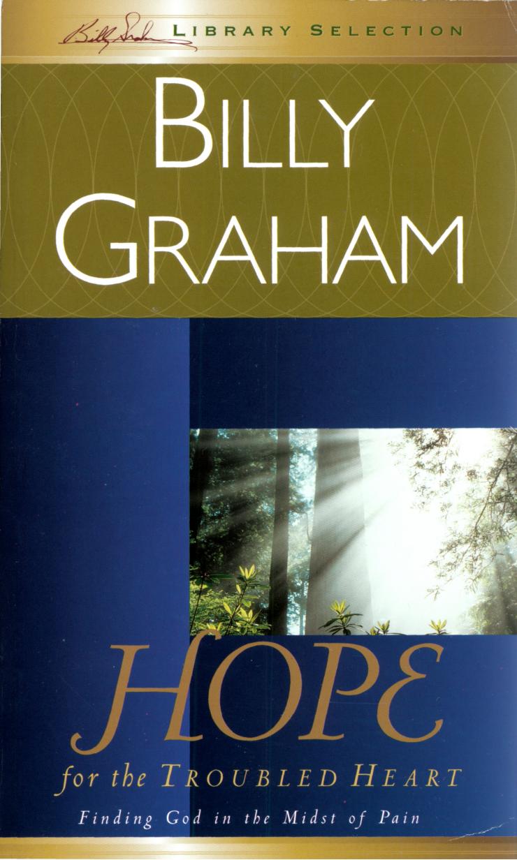 Hope for the Troubled Heart: Finding God in the Midst of Pain by Billy Graham