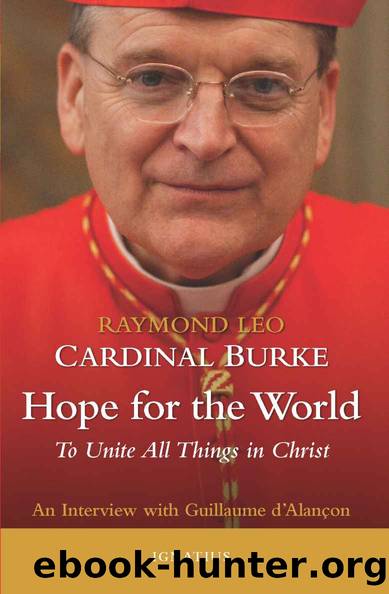 Hope for the World: To Unite All Things in Christ by Raymond Leo Cardinal Burke & d'Alançon Guillaume