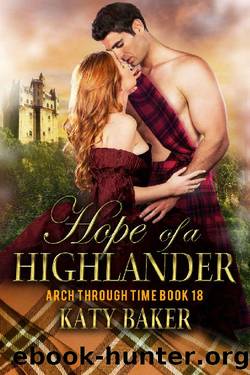 Hope of a Highlander: A Scottish Time Travel Romance (Arch Through Time Book 18) by Katy Baker