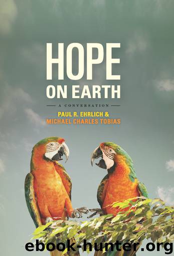 Hope on Earth: A Conversation by Paul R. Ehrlich Michael Charles Tobias & John Harte