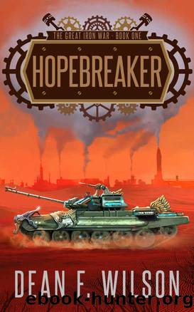 Hopebreaker: A Steampunk Dystopian Fantasy (The Great Iron War, Book 1) by Dean F. Wilson