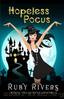 Hopeless Pocus (A Witch Cozy Paranormal Mystery #1) by Ruby Rivers