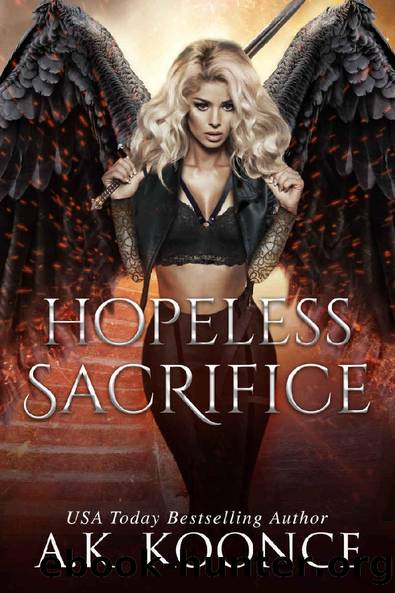 Hopeless Sacrifice: A Reverse Harem Series (The Hopeless Series Book 4) by A.K. Koonce