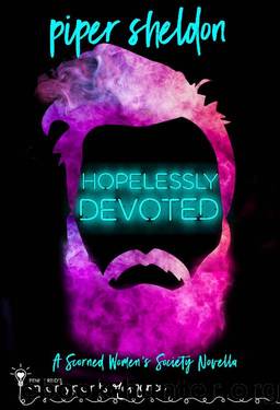 Hopelessly Devoted: A Forced Proximity MM Novella (Scorned Women Society) by Piper Sheldon