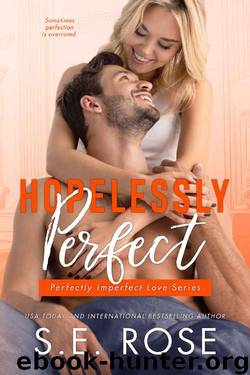 Hopelessly Perfect (Perfectly Imperfect Love Series Book 2) by S.E. Rose