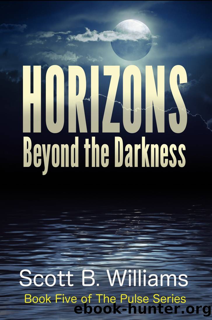 Horizons Beyond the Darkness (The Pulse Series Book 5) by Scott B. Williams
