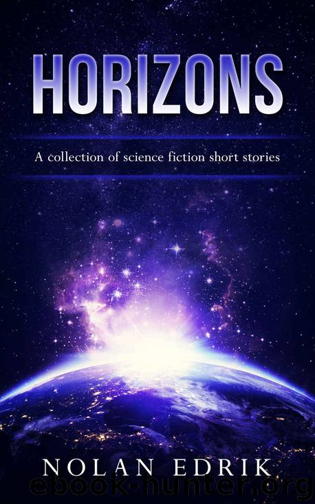 Horizons: A collection of science fiction short stories by Nolan Edrik