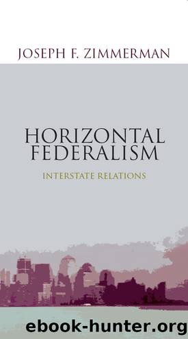 Horizontal Federalism: Interstate Relations by Joseph F. Zimmerman