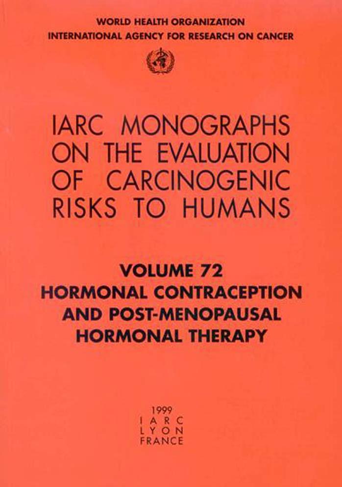 Hormonal Contraception and Post-Menopausal Hormonal Therapy (IARC Monographs on the Evaluation of the Carcinogenic Risks to Humans) by The International Agency for Research on Cancer