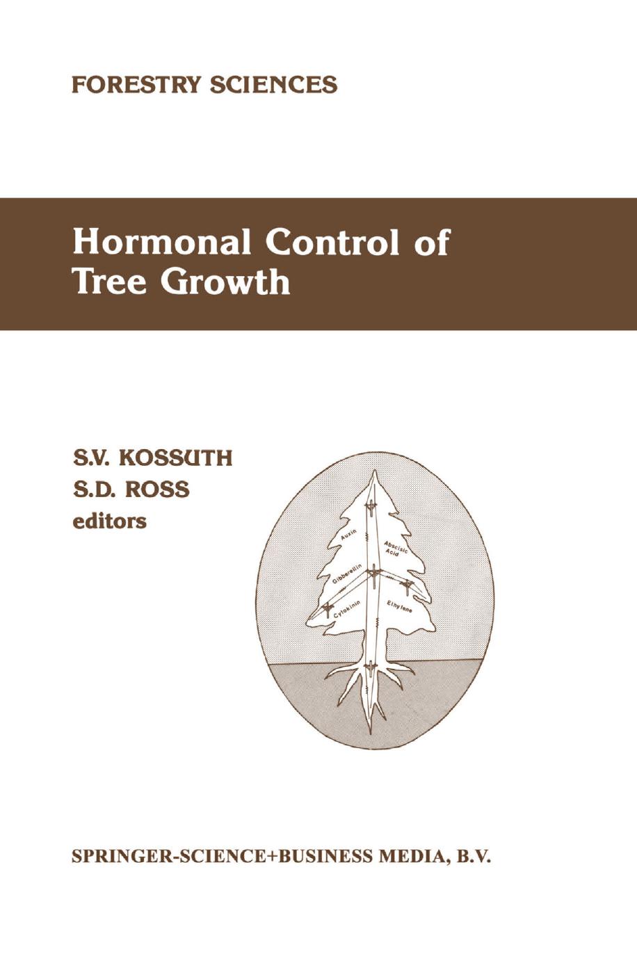 Hormonal Control of Tree Growth: Proceedings of the Physiology Working Group Technical Session, Society of American Foresters National Convention, Birmingham, Alabama, USA, October 6â9, 1986 by M. S. Greenwood (auth.) Susan V. Kossuth Steve D. Ross (eds.)