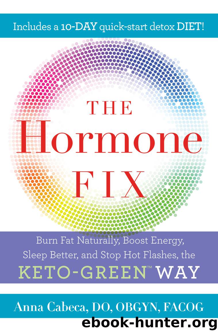 Hormone Fix : Naturally Burn Fat, Boost Energy, Sleep Better, and Stop Hot Flashes, the Keto-green Way (9780525621652) by Cabeca Anna; Virgin J. J. (FRW) & JJ Virgin