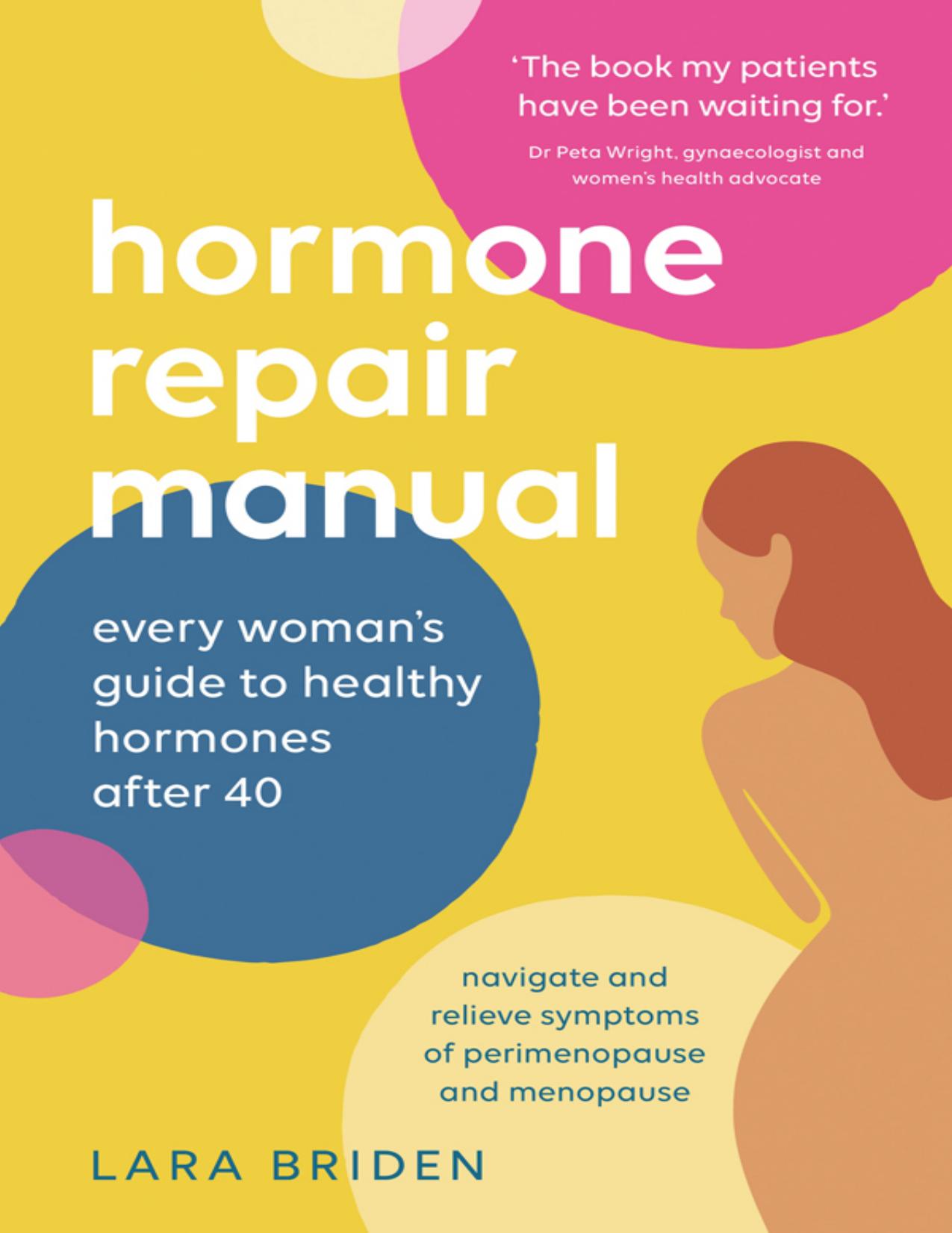 Hormone Repair Manual: Every Woman's Guide to Healthy Hormones After 40 by Lara Briden