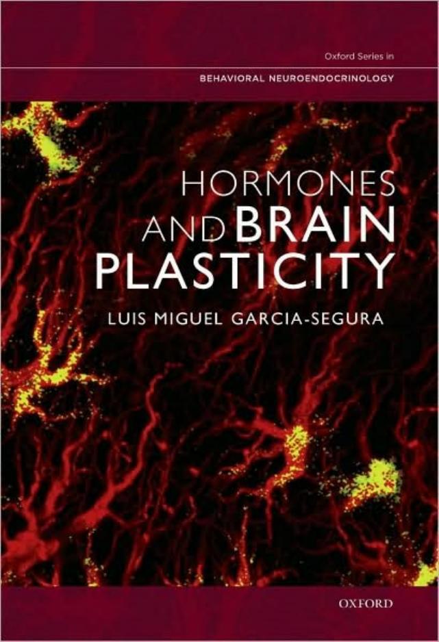 Hormones and Brain Plasticity (Oxford Series in Behavioral Neuroendocrinology) by Luis Miguel Garcia-Segura
