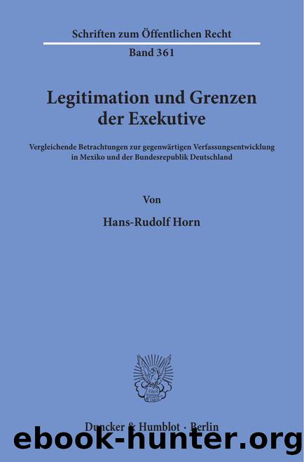 Horn by Legitimation und Grenzen der Exekutive (9783428443970)