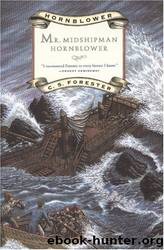 Hornblower #01 - Mr. Midshipman Hornblower by C. S. Forester