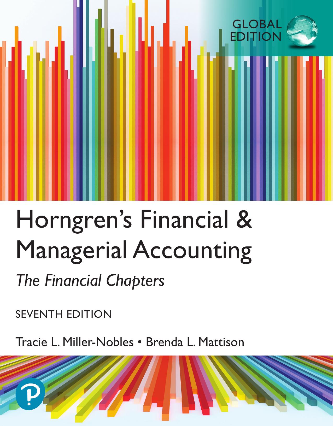 Horngren's Financial & Managerial Accounting, Thefinancial Chapters by Tracie Miller-Nobles; Ella Mae Matsumura; Brenda Mattison