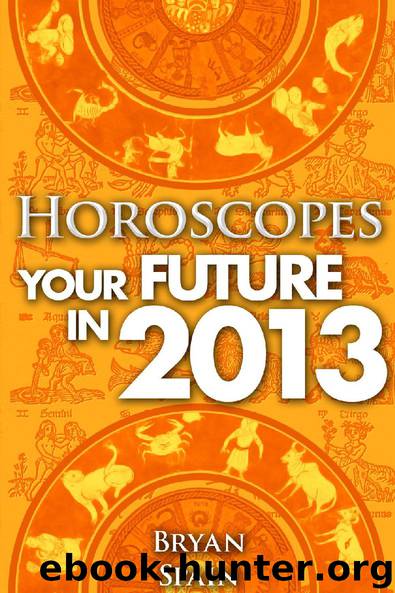 Horoscopes - Your Future in 2013 by Bryan Spain