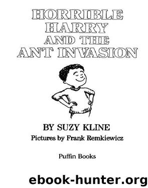 Horrible Harry and the Ant Invasion by Kline Suzy